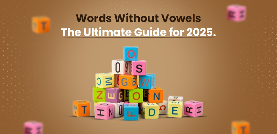 Words Without Vowels: The Ultimate Guide for 2025